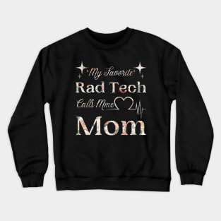 My Favorite Rad Tech Calls Me Mom, Radiologic Technologist Mom Gift Crewneck Sweatshirt